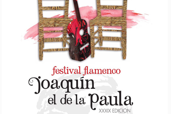 Edición XXXIX del Festival Flamenco Joaquín el de la Paula