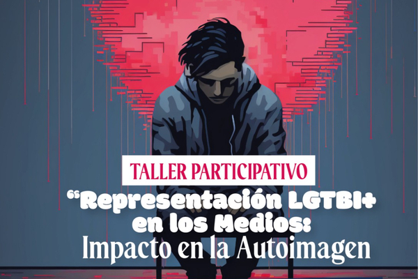 Taller Representación LGTBI+ en los medios: impacto en la autoimagen