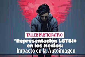 Taller Representación LGTBI+ en los medios: impacto en la autoimagen