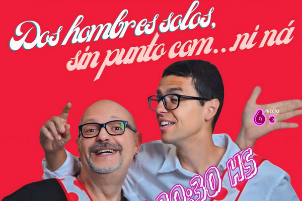 Comedia `Dos Hombres solos, sin punto com... ni ná´