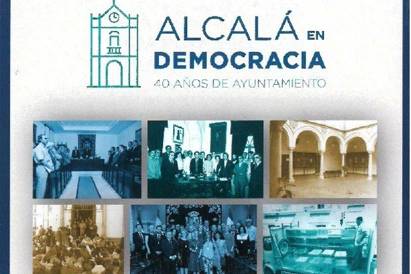 Exposición de los 40 años de Ayuntamiento `Alcalá en Democracia´
